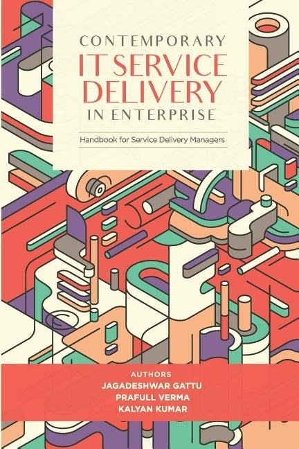 Contemporary IT Service Delivery in Enterprise: Handbook for Service Delivery Manager by Verma, Prafull