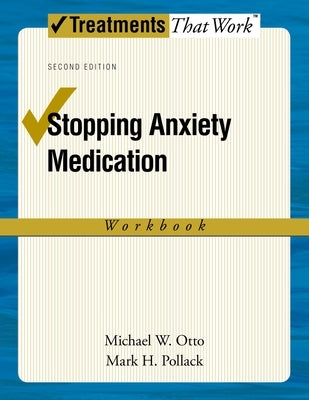 Stopping Anxiety Medication Workbook by Otto, Michael W.