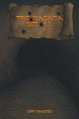 The Masada Scroll by Macurdy, John B.