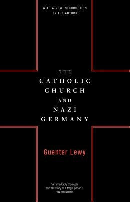 The Catholic Church and Nazi Germany by Lewy, Guenter