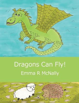 Dragons Can Fly! by McNally, Emma R.