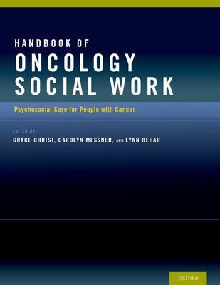 Handbook of Oncology Social Work: Psychosocial Care for People with Cancer by Christ, Grace