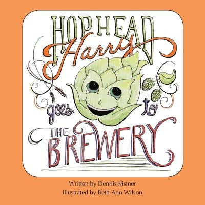 Hophead Harry Goes to the Brewery by Kistner, Dennis