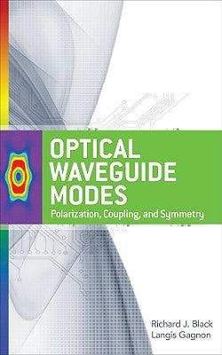 Optical Waveguide Modes: Polarization, Coupling and Symmetry by Black, Richard