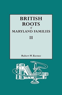 British Roots of Maryland Families II by Barnes, Robert W.