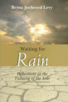 Waiting for Rain: Reflections at the Turning of the Year by Levy, Bryna Jocheved