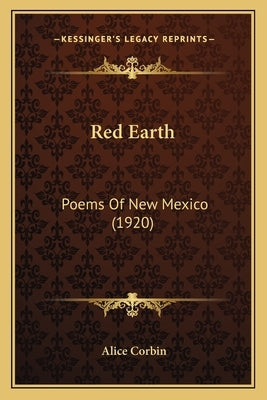 Red Earth: Poems of New Mexico (1920) by Corbin, Alice