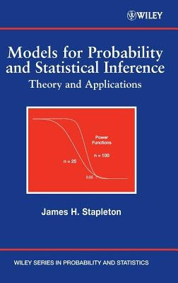 Models for Probability and Statistical Inference: Theory and Applications by Stapleton, James H.