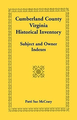 Cumberland County, Virginia Historical Inventory, Subject and Owner Indexes by McCrary, Patti Sue