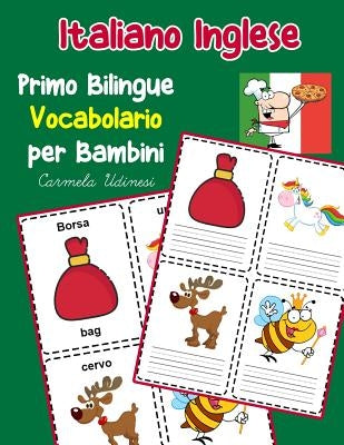 Italiano Inglese Primo Bilingue Vocabolario per Bambini: Esercizi Dizionario Italiano bambini elementari by Udinesi, Carmela