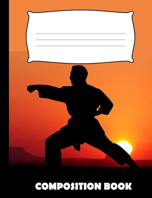 Composition Book: Karate Composition Notebook Wide Ruled by Publishing, Pinnacle Novelty