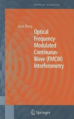 Optical Frequency-Modulated Continuous-Wave (FMCW) Interferometry by Zheng, Jesse