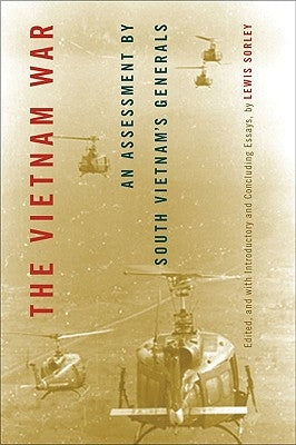 The Vietnam War: An Assessment by South Vietnam's Generals by Sorley, Lewis