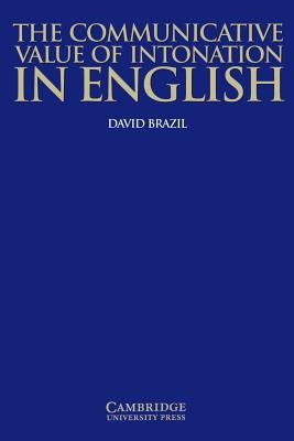 The Communicative Value of Intonation in English Book by Brazil, David