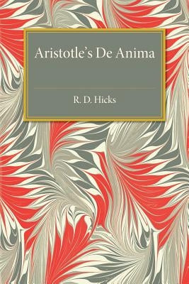 Aristotle de Anima: With Translation, Introduction and Notes by Hicks, R. D.