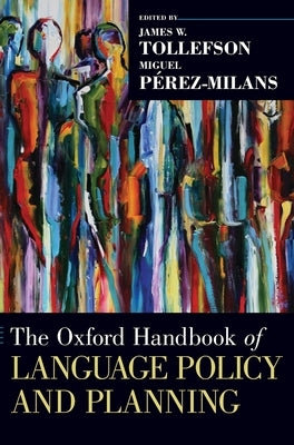 The Oxford Handbook of Language Policy and Planning by Tollefson, James W.