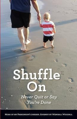Shuffle On: Never Quit or Say You're Done by Woodall, Wendall