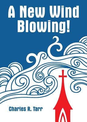 A New Wind Blowing! by Tarr, Charles R.