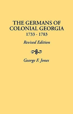 The Germans of Colonial Georgia, 1733-1783 by Jones, George Fenwick