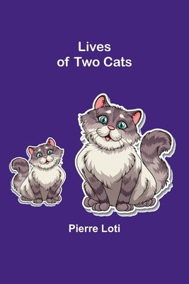 Lives of Two Cats by Loti, Pierre