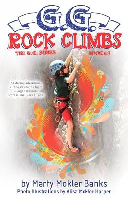 G.G. Rock Climbs: (The G.G. Series, Book #2) by Harper, Alisa Mokler