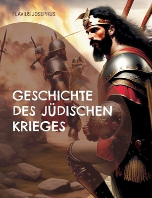 Geschichte des jüdischen Krieges: und der Zerstörung Jerusalems by Josephus, Flavius