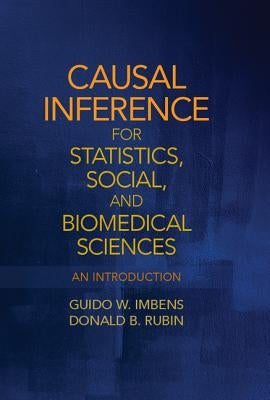 Causal Inference for Statistics, Social, and Biomedical Sciences: An Introduction by Imbens, Guido W.