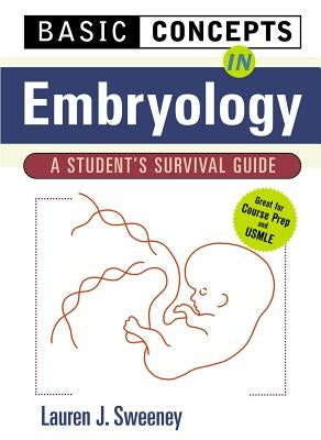 Basic Concepts in Embryology: A Student's Survival Guide by Sweeney, Lauren