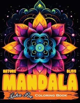 Hypno Nature Mandala Bliss An Intricate Colouring Journey for Adults: Explore the Meditative World of Mandala Art with Stunning Designs and Soothing P by Poe, Luka