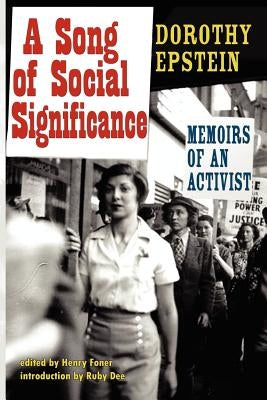 A Song of Social Significance: Memoirs of an Activist by Epstein, Dorothy