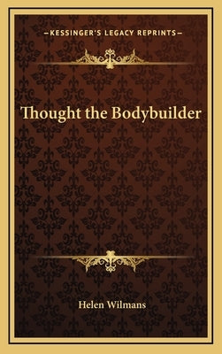 Thought the Bodybuilder by Wilmans, Helen