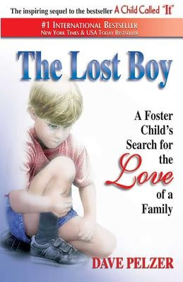 The Lost Boy: A Foster Child's Search for the Love of a Family by Pelzer, Dave