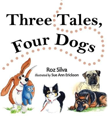 Three Tales, Four Dogs by Silva, Roz