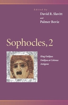 Sophocles, 2: King Oedipus, Oedipus at Colonus, Antigone by Slavitt, David R.