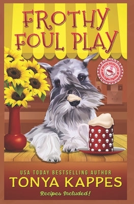 Frothy Foul Play: A Killer Coffee Cozy Mystery by Kappes, Tonya