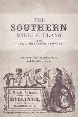 The Southern Middle Class in the Long Nineteenth Century by Wells, Jonathan Daniel