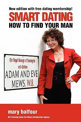 Smart Dating: How to Find Your Man by Balfour, Mary