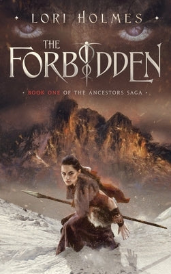 The Forbidden: Book 1 of The Ancestors Saga, A Fantasy Romance Series by Holmes, Lori