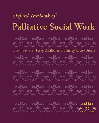Oxford Textbook of Palliative Social Work by Altilio, Terry
