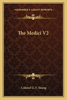 The Medici V2 by Young, Colonel G. F.
