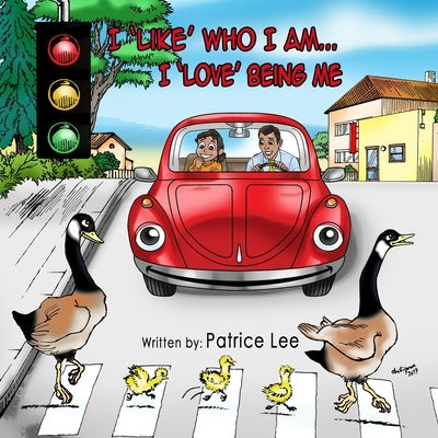 I LIKE Who I Am...I LOVE Being Me by Lee, Patrice