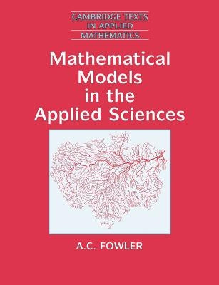 Mathematical Models in the Applied Sciences by Fowler, A. C.