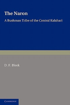 The Naron: A Bushman Tribe of the Central Kalahari by Bleek, D. F.