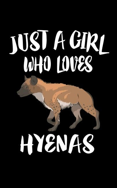 Just A Girl Who Loves Hyenas: Animal Nature Collection by Marcus, Marko