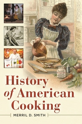 History of American Cooking by Smith, Merril