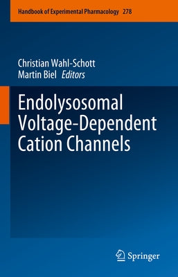 Endolysosomal Voltage-Dependent Cation Channels by Wahl-Schott, Christian