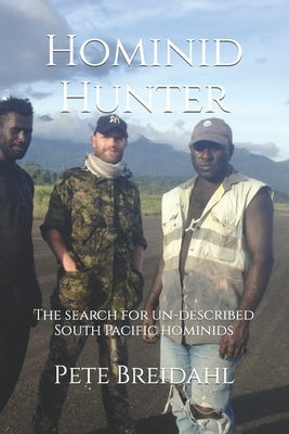 Hominid Hunter: The search for un-described South Pacific hominids by Cheetham, Ali