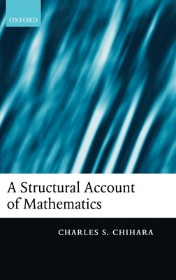 A Structural Account of Mathematics by Chihara, Charles S.