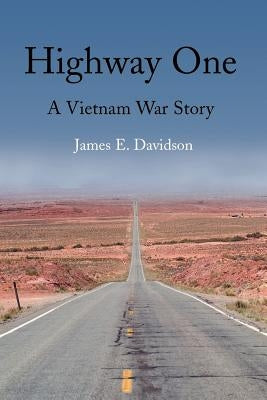 Highway One: A Vietnam War Story by Davidson, James E.