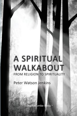 A Spiritual Walkabout by Jenkins, Peter Watson